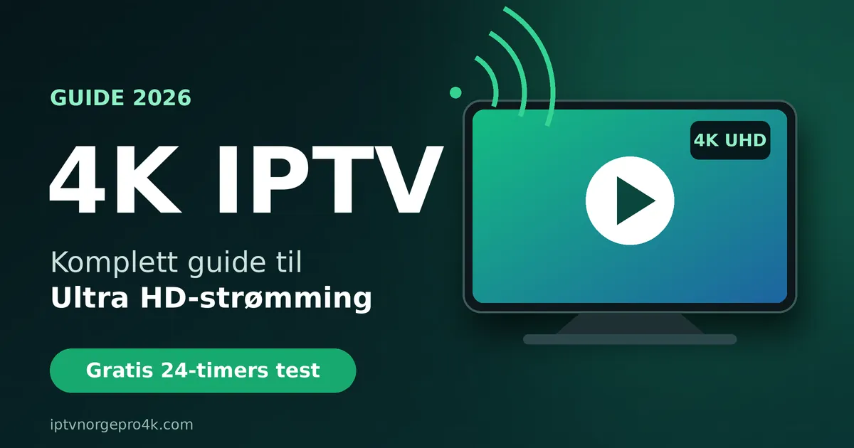 4K IPTV - guide til Ultra HD-strømming med TV og 4K UHD-merke