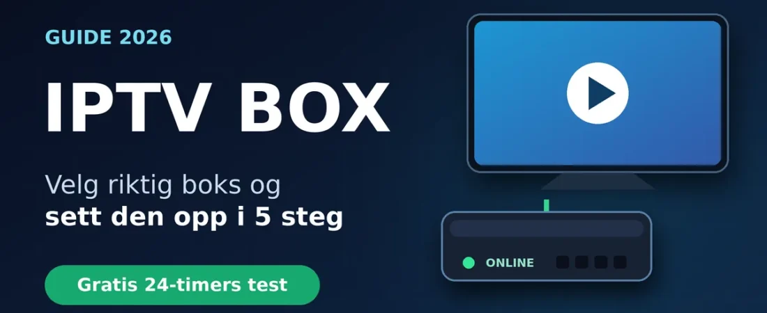 IPTV Box: Slik Velger og Setter Du Opp Den i 5 Enkle Steg (2026)
