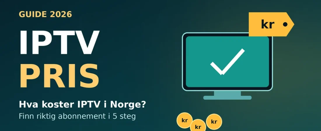 IPTV Pris: Hva Koster IPTV i Norge? Komplett Guide i 5 Steg (2026)