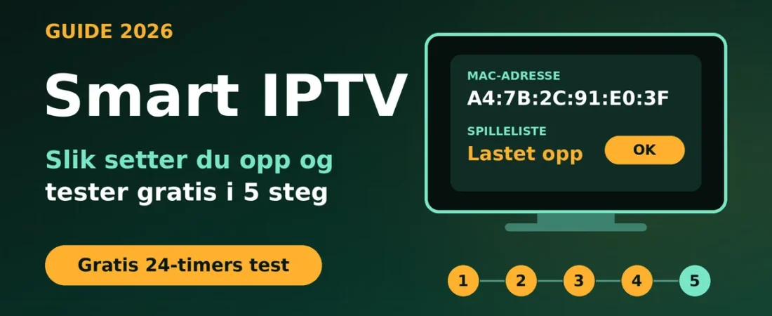 Smart IPTV: Slik Setter Du Opp Appen og Tester Gratis i 5 Steg (2026)