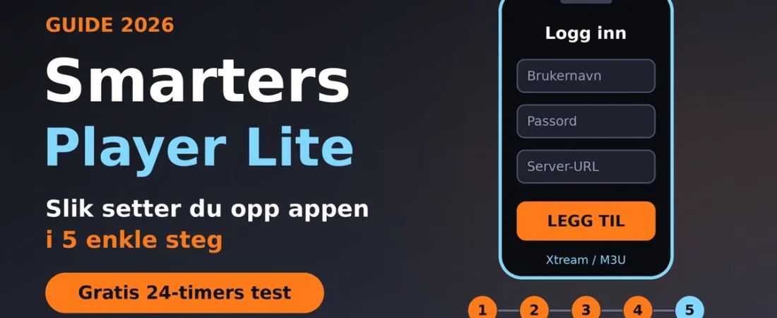 Smarters Player Lite: Slik Bruker og Setter Du Opp Appen i 5 Steg (2026)