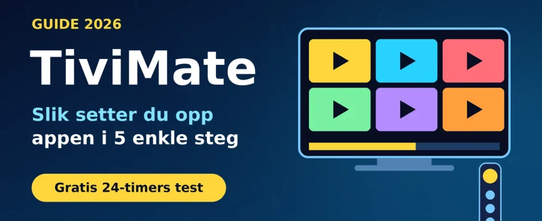 TiviMate: Slik Setter Du Opp og Bruker Appen i 5 Enkle Steg (2026)